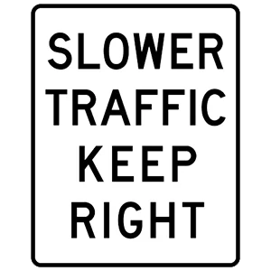 Road sign: Stay in the right lane if you are driving more slowly than other traffic.