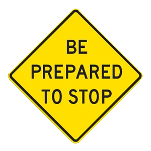 Road sign: Prepare to stop.