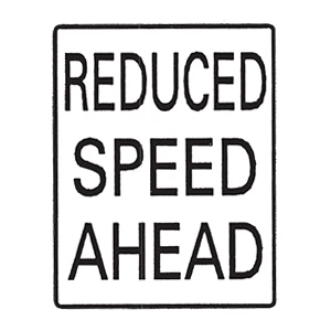 Road sign: Should begin to reduce your vehicle’s speed.